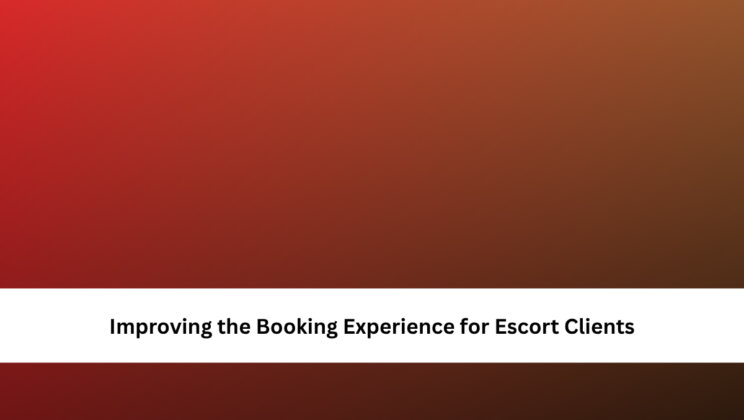 Improving the Booking Experience for Escort Clients