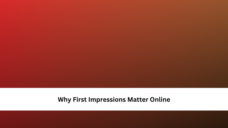 Why First Impressions Matter Online
